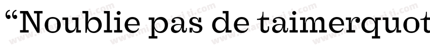 “Noublie pas de taimerquot;字体转换